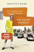 Cover: Die Schwestern vom Ku'damm: Ein neuer Morgen - Rowohlt Taschenbuch