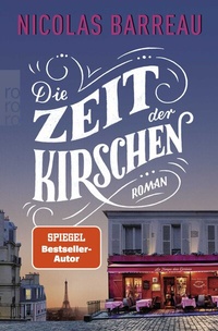 Abbildung von: Die Zeit der Kirschen - Rowohlt Taschenbuch