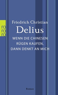 Abbildung von: Wenn die Chinesen Rügen kaufen, dann denkt an mich - Rowohlt Taschenbuch