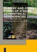 Cover: Slavery and Other Forms of Strong Asymmetrical Dependencies - De Gruyter