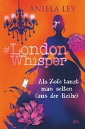 Cover: #London Whisper - Als Zofe tanzt man selten (aus der Reihe) - dtv