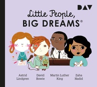 Abbildung von: Little People, Big Dreams® - Teil 4: Astrid Lindgren, David Bowie, Martin Luther King, Zaha Hadid - Der Audio Verlag