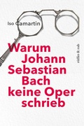 Cover: Warum Johann Sebastian Bach keine Oper schrieb - R&uuml;ffer & Rub