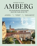 Cover: AMBERG - Ein fotografischer Spaziergang durch die Stadt an der Vils - B&Uuml;RO WILHELM VERLAG