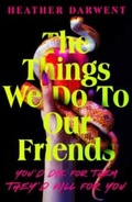 Cover: The Things We Do To Our Friends - Penguin Books Ltd