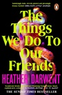 Cover: The Things We Do To Our Friends - Penguin Books Ltd