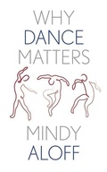 Cover: Why Dance Matters - Yale University Press