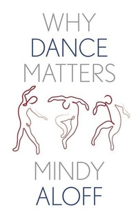 Enlarge image Cover: Why Dance Matters - Yale University Press