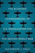 Cover: The Economic Consequences of U.S. Mobilization for the Second World War - Yale University Press