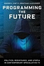 Cover: Programming the Future - Columbia University Press