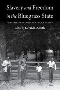 Cover: Slavery and Freedom in the Bluegrass State - The University Press of Kentucky