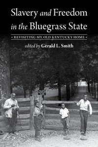 Abbildung von: Slavery and Freedom in the Bluegrass State - The University Press of Kentucky