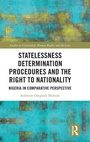 Cover: Statelessness Determination Procedures and the Right to Nationality - Routledge