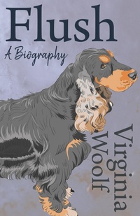 Abbildung von: Flush - A Biography - Read Books Ltd.