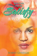 Cover: You Can Never Satisfy a Woman - AUTHORHOUSE