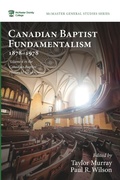 Cover: Canadian Baptist Fundamentalism, 1878-1978 - Wipf & Stock Publishers