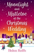 Cover: Moonlight and Mistletoe at the Christmas Wedding - Boldwood Books Ltd