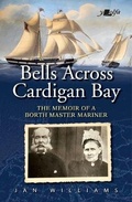 Cover: Bells Across Cardigan Bay - The Memoir of a Borth Master Mariner - Y Lolfa