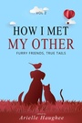 Cover: How I Met My Other: Furry Friends, True Tails - Orange Blossom Publishing