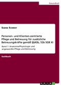 Cover: Personen- und Klienten-zentrierte Pflege und Betreuung (Zusatzqualifizierung f&uuml;r Pr&auml;senz- und Betreuungskr&auml;fte gem&auml;&szlig; &sect;&sect;43b, 53b SGB XI) - GRIN Verlag