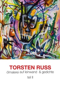 Abbildung von: Torsten Russ Ölmalerei auf Leinwand & Gedichte Teil II - Malerei Torsten Russ