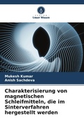 Cover: Charakterisierung von magnetischen Schleifmitteln, die im Sinterverfahren hergestellt werden - Verlag Unser Wissen