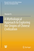 Cover: A Mythological Approach to Exploring the Origins of Chinese Civilization - Springer