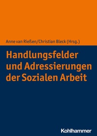 Abbildung von: Handlungsfelder und Adressierungen der Sozialen Arbeit - Kohlhammer