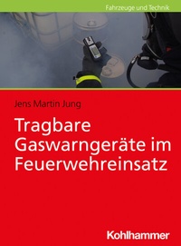 Abbildung von: Tragbare Gaswarngeräte im Feuerwehreinsatz - Kohlhammer