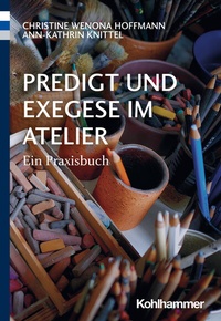 Abbildung von: Predigt und Exegese im Atelier - Kohlhammer