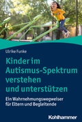 Cover: Kinder im Autismus-Spektrum verstehen und unterst&uuml;tzen - Kohlhammer