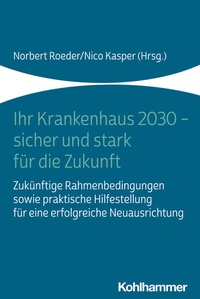 Abbildung von: Ihr Krankenhaus 2030 - sicher und stark für die Zukunft - Kohlhammer