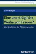 Cover: Eine unertr&auml;gliche Weihe von Frauen? - Kohlhammer