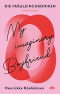Cover: Die Fr&auml;uleinchroniken. My Imaginary Boyfriend - dtv