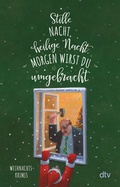 Cover: Stille Nacht, heilige Nacht, morgen wirst du umgebracht - dtv
