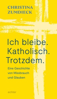 Abbildung von: Ich bleibe. Katholisch. Trotzdem. - Echter