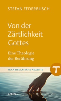 Abbildung von: Von der Zärtlichkeit Gottes - Echter