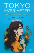 Cover: Tokyo ever after - Prinzessin auf Probe - dtv