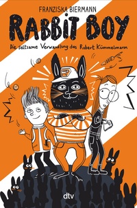 Abbildung von: RABBIT BOY. Die seltsame Verwandlung des Robert Kümmelmann - dtv