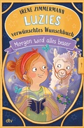 Cover: Luzies verw&uuml;nschtes Wunschbuch - Morgen wird alles besser - dtv