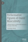 Cover: Performative Figures of Queer Masculinity - Palgrave Macmillan
