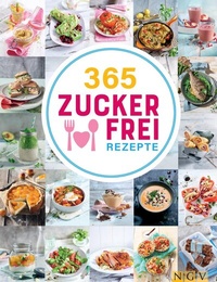Abbildung von: 365 Zuckerfrei-Rezepte - Naumann & Göbel