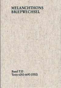 Abbildung von: Melanchthons Briefwechsel / Textedition. Band T 22: Texte 6292-6690 (1552) - frommann-holzboog