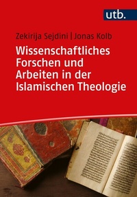 Abbildung von: Wissenschaftliches Forschen und Arbeiten in der Islamischen Theologie - UTB