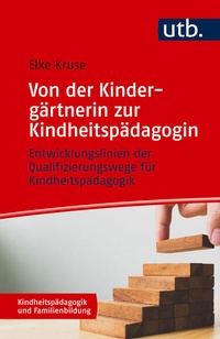 Abbildung von: Von der Kindergärtnerin zur Kindheitspädagogin - UTB