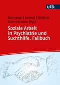 Cover: Soziale Arbeit in Psychiatrie und Suchthilfe. Fallbuch - UTB
