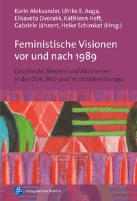 Abbildung von: Feministische Visionen vor und nach 1989 - Verlag Barbara Budrich