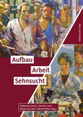 Cover: Aufbau. Arbeit. Sehnsucht - Mitteldeutscher Verlag