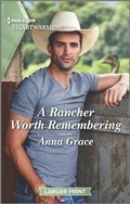 Cover: A Rancher Worth Remembering - Harlequin Heartwarming Larger Print