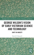 Cover: George Wilson's Vision of Early Victorian Science and Technology - Routledge